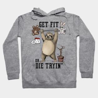 Get Fit Or Die Trying: Slothitude: Workout Motivation with a Relaxing Twist Hoodie